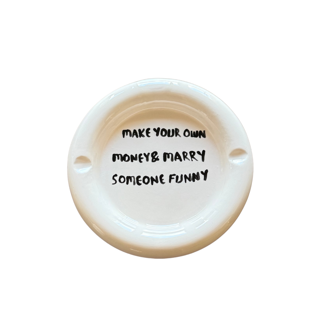 Make Money Own Your Money Ashtray